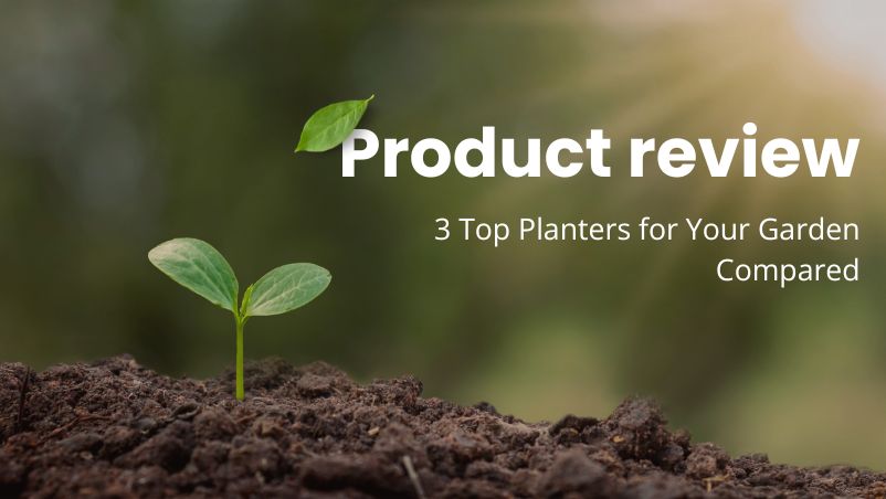 3 Top Planters for Your Garden Compared